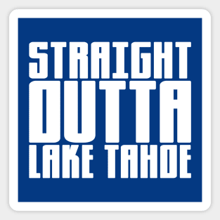 Straight Outta Lake Tahoe Magnet